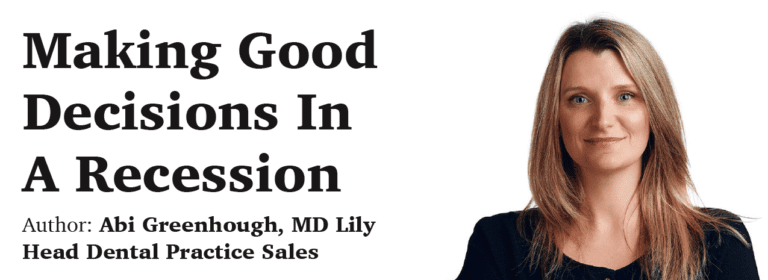 Making Good Decisions in a Recession - Lily Head Dental Practice Sales